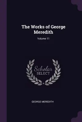 Díla George Mereditha; svazek 11 - The Works of George Meredith; Volume 11