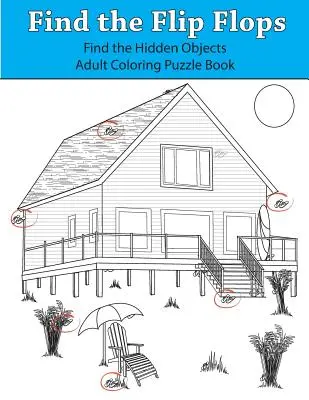 Najdi žabky: Najdi skryté předměty: Kniha omalovánek pro dospělé s hádankami - Find the Flip Flops: Find the Hidden Objects Adult Coloring Puzzle Book