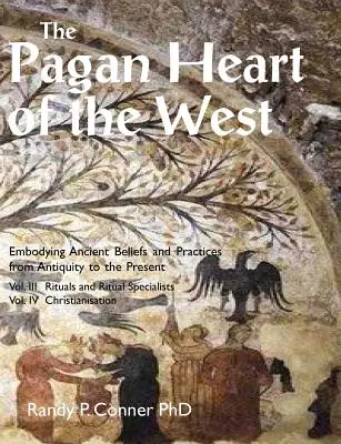 Pohanské srdce Západu: III. díl Rituály a rituální specialisté, IV. díl Christianizace - The Pagan Heart of the West: Vol. III Rituals and Ritual Specialists, Vol IV Christianisation