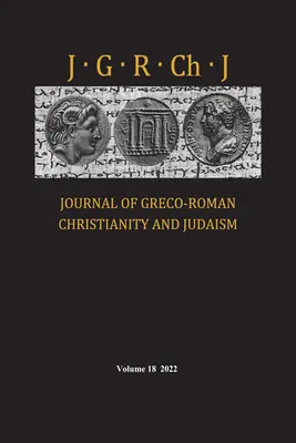 Journal of Greco-Roman Christianity and Judaism, svazek 18 - Journal of Greco-Roman Christianity and Judaism, Volume 18