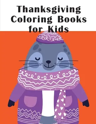 Omalovánky pro děti ke Dni díkůvzdání: Knihy s vtipnými obrázky zvířat pro dvouleté děti - Thanksgiving Coloring Books for Kids: Funny animal picture books for 2 year olds