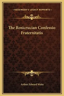 Rosikruciánské Confessio Fraternitatis - The Rosicrucian Confessio Fraternitatis