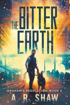 Hořká země: Postapokalyptický thriller - The Bitter Earth: A Post Apocalyptic Thriller