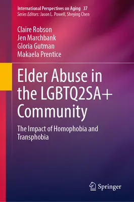 Zneužívání starších osob v komunitě Lgbtq2sa+: Dopad homofobie a transfobie - Elder Abuse in the Lgbtq2sa+ Community: The Impact of Homophobia and Transphobia
