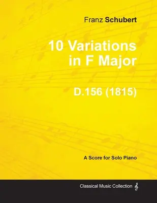 10 variací F dur D.156 - pro sólový klavír (1815) - 10 Variations in F Major D.156 - For Solo Piano (1815)