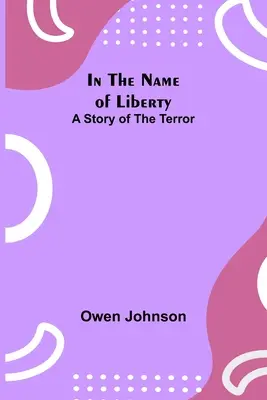 Ve jménu svobody; Příběh teroru - In the Name of Liberty; A Story of the Terror