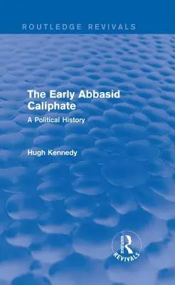 Raný abbásovský chalífát: Politické dějiny - The Early Abbasid Caliphate: A Political History