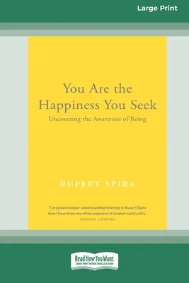 Jste štěstí, které hledáte: [Large Print 16 Pt Edition] - You Are the Happiness You Seek: Uncovering the Awareness of Being [Large Print 16 Pt Edition]