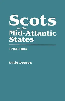 Skotové ve středoatlantických státech, 1783-1883 - Scots in the Mid-Atlantic States, 1783-1883