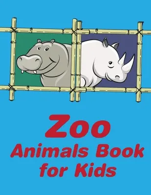 Kniha o zvířatech ze zoo pro děti: Omalovánky s vtipnými a roztomilými kreslenými zvířaty pro děti, chlapce, dívky a děti ze Zoo Zoo: Omalovánky pro děti, chlapce a dívky - Zoo Animals Book For Kids: A Coloring Pages with Funny and Adorable Animals Cartoon for Kids, Children, Boys, Girls
