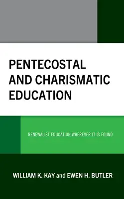 Letniční a charismatické vzdělávání: Obnovující vzdělávání všude tam, kde se nachází - Pentecostal and Charismatic Education: Renewalist Education Wherever It Is Found