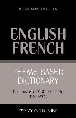 Tematický slovník britská angličtina-francouzština - 3000 slovíček - Theme-based dictionary British English-French - 3000 words