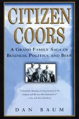 Občan Coors: Velká rodinná sága o obchodu, politice a pivu - Citizen Coors: A Grand Family Saga of Business, Politics, and Beer