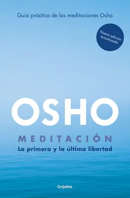 Meditacin (Edicin Ampliada Con Ms de 80 Meditaciones Osho) / Meditace: První a poslední svoboda - Meditacin (Edicin Ampliada Con Ms de 80 Meditaciones Osho) / Meditation: The First and Last Freedom