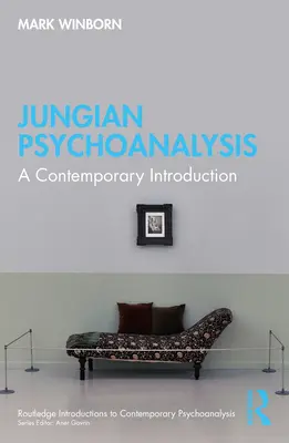 Jungovská psychoanalýza: Současný úvod do psychoanalýzy - Jungian Psychoanalysis: A Contemporary Introduction