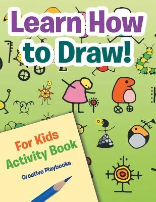 Naučte se kreslit! Pro děti Kniha aktivit - Learn How to Draw! For Kids Activity Book