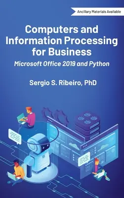 Počítače a zpracování informací pro podnikání: Microsoft Office 2019 a Python - Computers and Information Processing for Business: Microsoft Office 2019 and Python