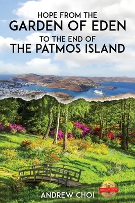 Naděje Od rajské zahrady po konec ostrova Patmos, 에덴동산에서 부터 ... 메세&# - Hope From the Garden of Eden to The End of the Patmos Island, 에덴동산에서 부터 ... 메세&#