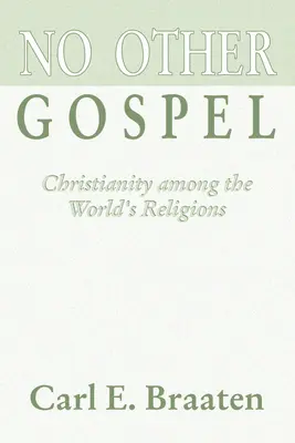Žádné jiné evangelium: Křesťanství mezi světovými náboženstvími - No Other Gospel: Christianity Among the World's Religions