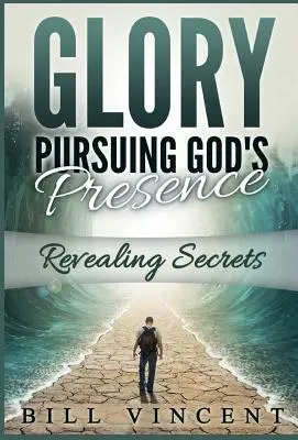 Sláva pronásledující Boží přítomnost: Odhalení tajemství - Glory Pursuing Gods Presence: Revealing Secrets