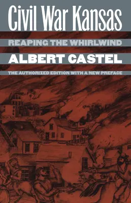 Občanská válka v Kansasu: Autorizované vydání s novou předmluvou: Reaping the Whirlwind? - Civil War Kansas: Reaping the Whirlwind?the Authorized Edition with a New Preface