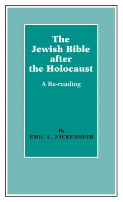 Židovská bible po holocaustu: Opětovné čtení - The Jewish Bible After the Holocaust: A Re-Reading