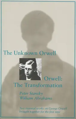 Neznámý Orwell a Orwell: Orwell: Proměna: Proměna - The Unknown Orwell and Orwell: The Transformation: The Transformation