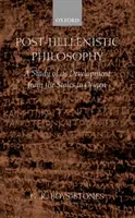 Posthelenistická filosofie: Studie o jejím vývoji od stoiků po Origena - Post-Hellenistic Philosophy: A Study of Its Development from the Stoics to Origen