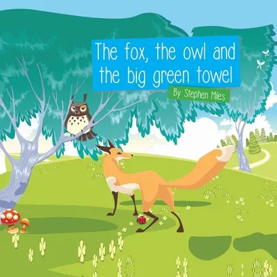 Liška, sova a velký zelený ručník - The Fox, The Owl and the Big Green Towel