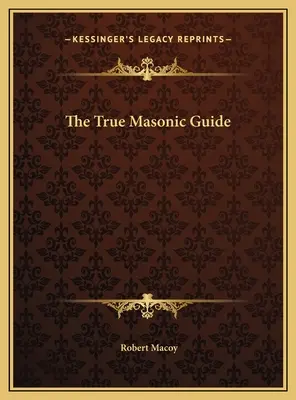 Průvodce pravého zednářství - The True Masonic Guide