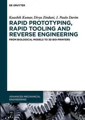 Rapid Prototyping, Rapid Tooling a reverzní inženýrství: Od biologických modelů po 3D biotiskárny - Rapid Prototyping, Rapid Tooling and Reverse Engineering: From Biological Models to 3D Bioprinters