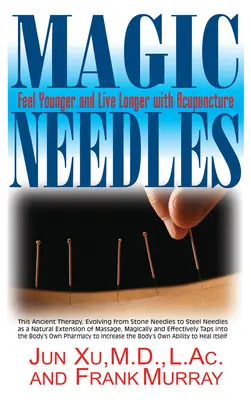 Kouzelné jehly: Cítit se mladší a žít déle s akupunkturou - Magic Needles: Feel Younger and Live Longer with Acupuncture