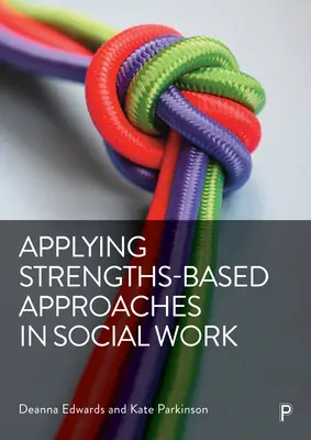 Uplatňování přístupů založených na silných stránkách v sociální práci - Applying Strengths-Based Approaches in Social Work