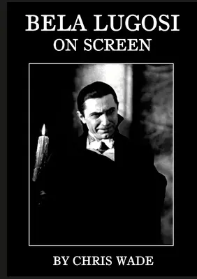 Bela Lugosi: Na plátně - Bela Lugosi: On Screen