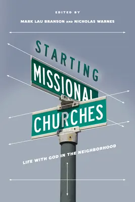 Zakládání misijních sborů: Život s Bohem v sousedství: Příručka pro misijní sbory: Život s Bohem v sousedství - Starting Missional Churches: Life with God in the Neighborhood