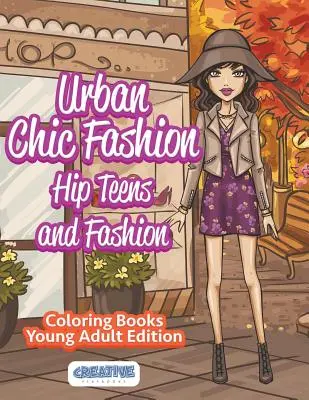 Městská elegantní móda, omalovánky pro hippies a móda pro mladé dospělé (Urban Chic Fashion, Hip Teens and Fashion Coloring Books Young Adult Edition) - Urban Chic Fashion, Hip Teens and Fashion Coloring Books Young Adult Edition