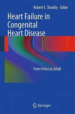 Srdeční selhání u vrozených srdečních vad:: Od plodu do dospělosti - Heart Failure in Congenital Heart Disease:: From Fetus to Adult