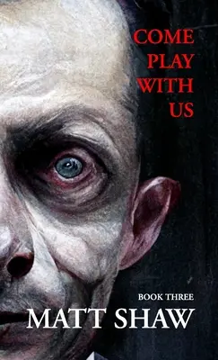 Pojďte si s námi hrát: Extrémní hororová sbírka (kniha 3) - Come Play with Us: An Extreme Horror Collection (Book 3)