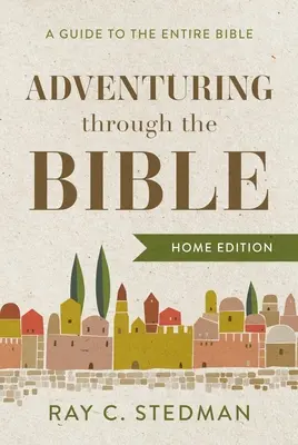Dobrodružné putování Biblí: Průvodce celou Biblí - Adventuring Through the Bible: A Guide to the Entire Bible