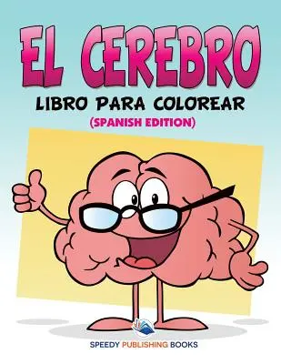 El Cerebro Libro Para Colorear (španělské vydání) - El Cerebro Libro Para Colorear (Spanish Edition)