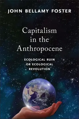 Kapitalismus v antropocénu: Ekologická zkáza, nebo ekologická revoluce - Capitalism in the Anthropocene: Ecological Ruin or Ecological Revolution