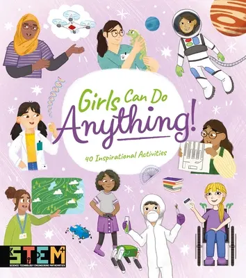 Holky dokážou všechno! 40 inspirativních aktivit - Girls Can Do Anything!: 40 Inspirational Activities