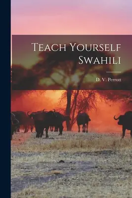 Naučte se svahilsky (Perrott D. V. (Daisy Valerie)) - Teach Yourself Swahili (Perrott D. V. (Daisy Valerie))