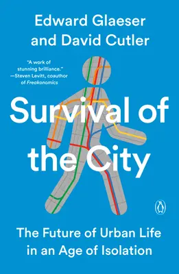Přežití města: Budoucnost městského života ve věku izolace - Survival of the City: The Future of Urban Life in an Age of Isolation