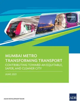 Bombajské metro proměňuje dopravu: Přispět ke spravedlivějšímu, bezpečnějšímu a čistšímu městu - Mumbai Metro Transforming Transport: Contributing Toward an Equitable, Safer, and Cleaner City