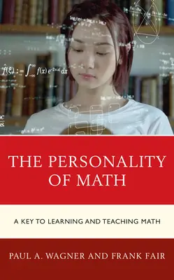 Osobnost matematiky: Klíč k učení a výuce matematiky - The Personality of Math: A Key to Learning and Teaching Math