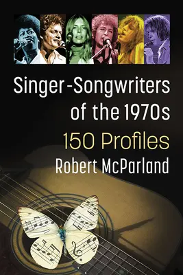 Zpěváci a skladatelé 70. let: více než 150 profilů - Singer-Songwriters of the 1970s: 150+ Profiles