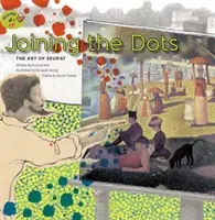 Spojování bodů: Seuratovo umění - Seuratovo umění - Joining the Dots: The Art of Seurat - The Art of Seurat