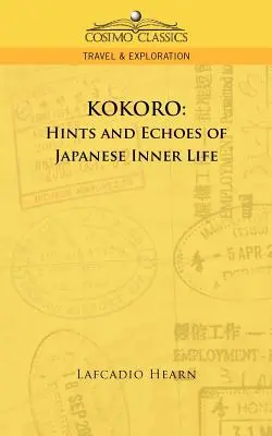 Kokoro: náznaky a ozvěny japonského vnitřního života - Kokoro: Hints and Echoes of Japanese Inner Life