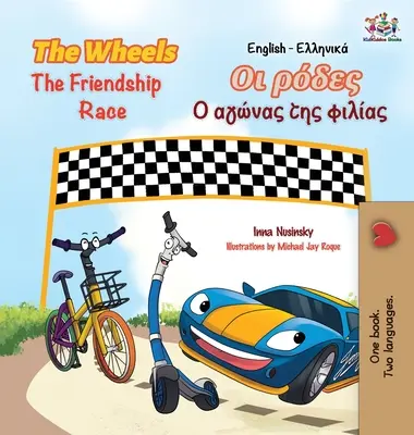 The Wheels The Friendship Race (Anglicko-řecká kniha pro děti): Dvojjazyčná řecká kniha pro děti - The Wheels The Friendship Race (English Greek Book for Kids): Bilingual Greek Children's Book